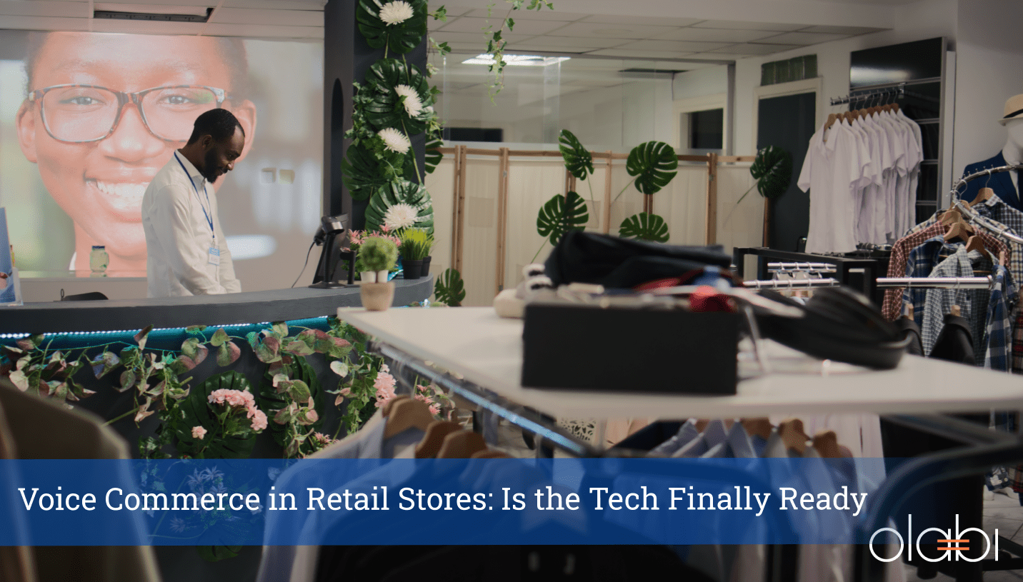Voice Commerce in Retail Stores: Is the Tech Finally Ready
